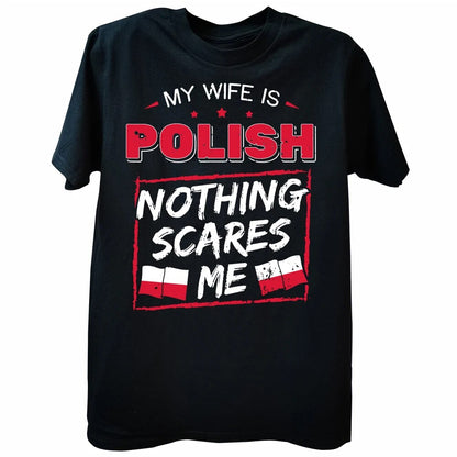 My wife is Polish, nothing scares me T-Shirt