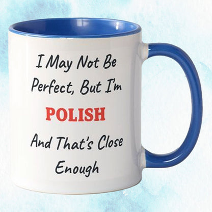 You bet your sweet Dupa I'm Polish! Mug