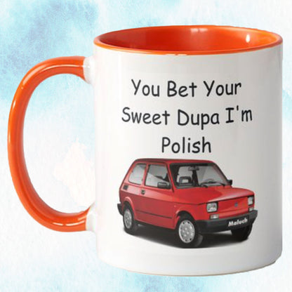 You bet your sweet Dupa I'm Polish! Mug