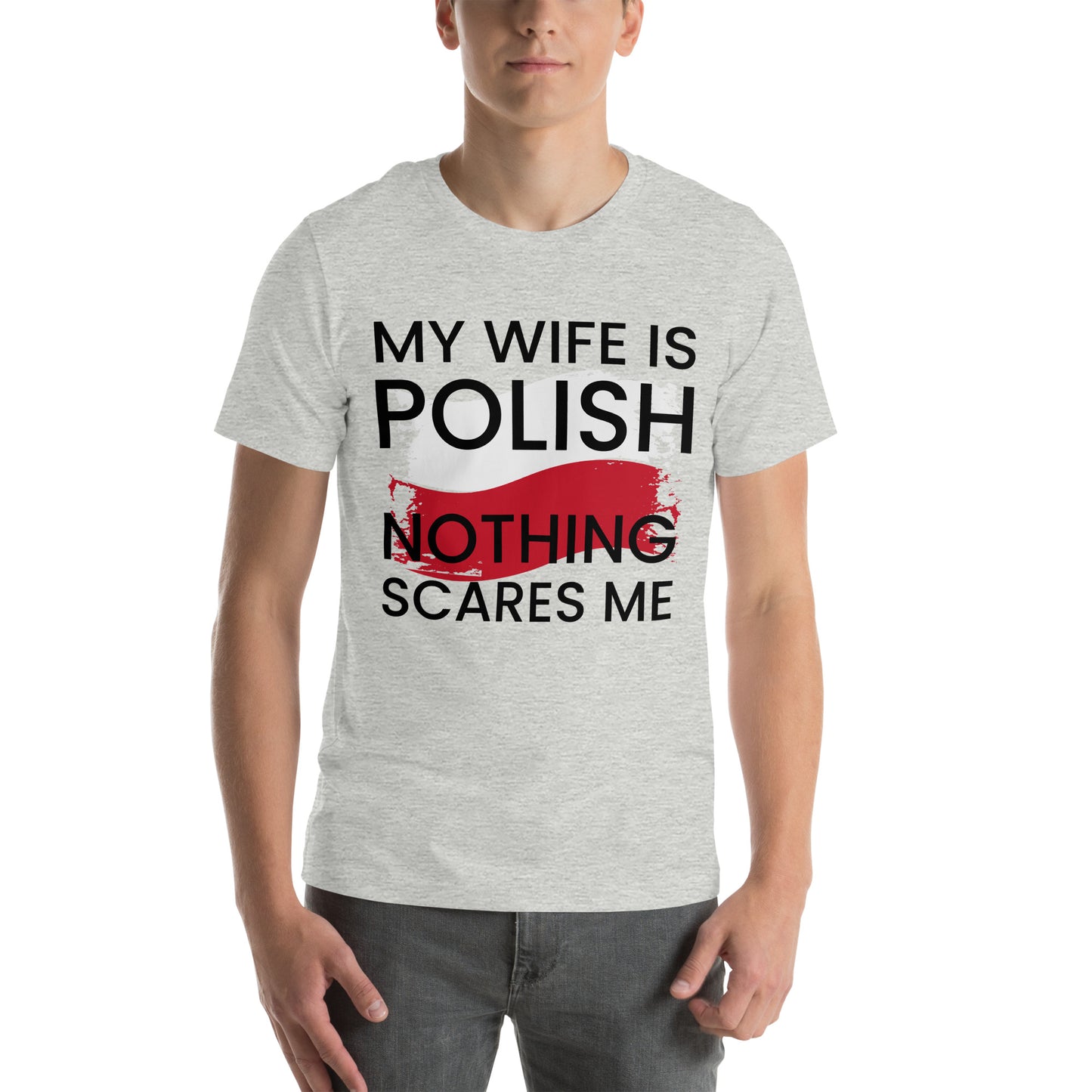 My Wife is Polish, Nothing Scares Me - T-Shirt