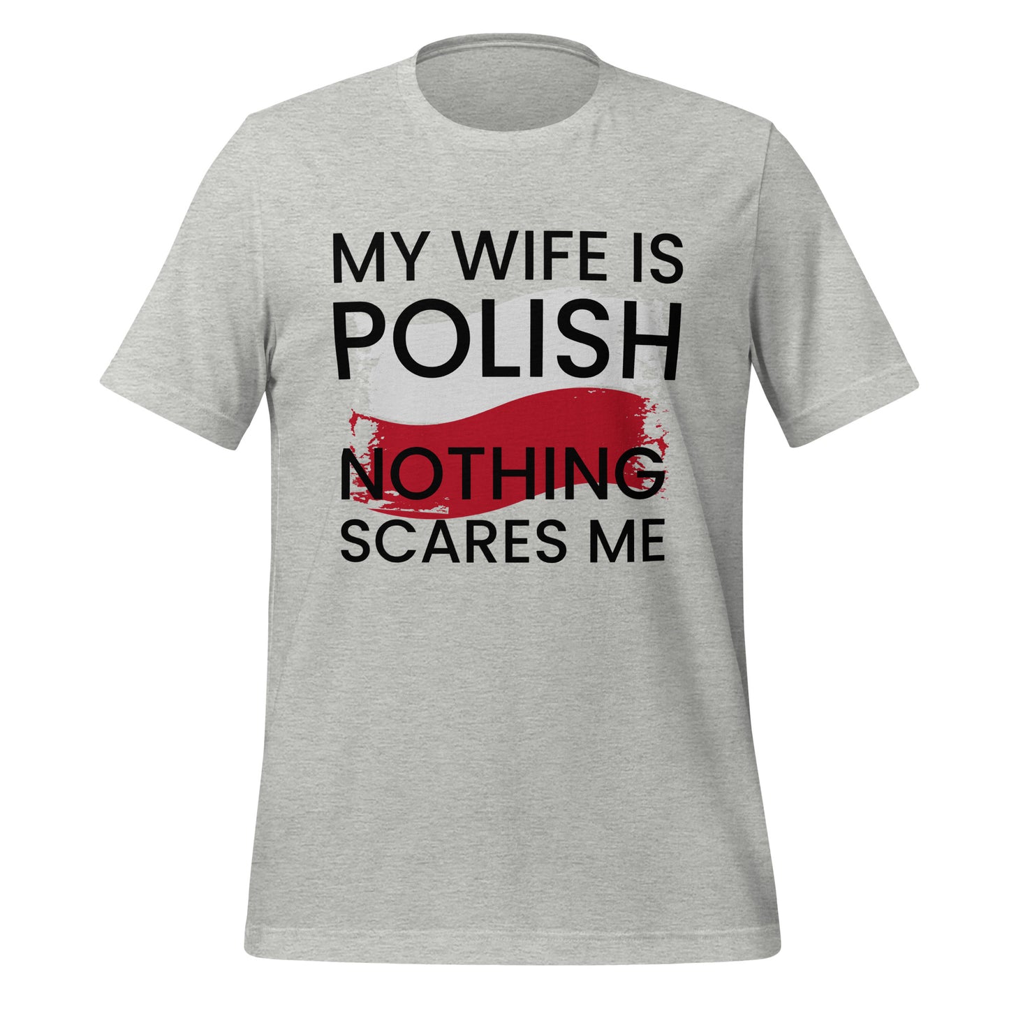 My Wife is Polish, Nothing Scares Me - T-Shirt