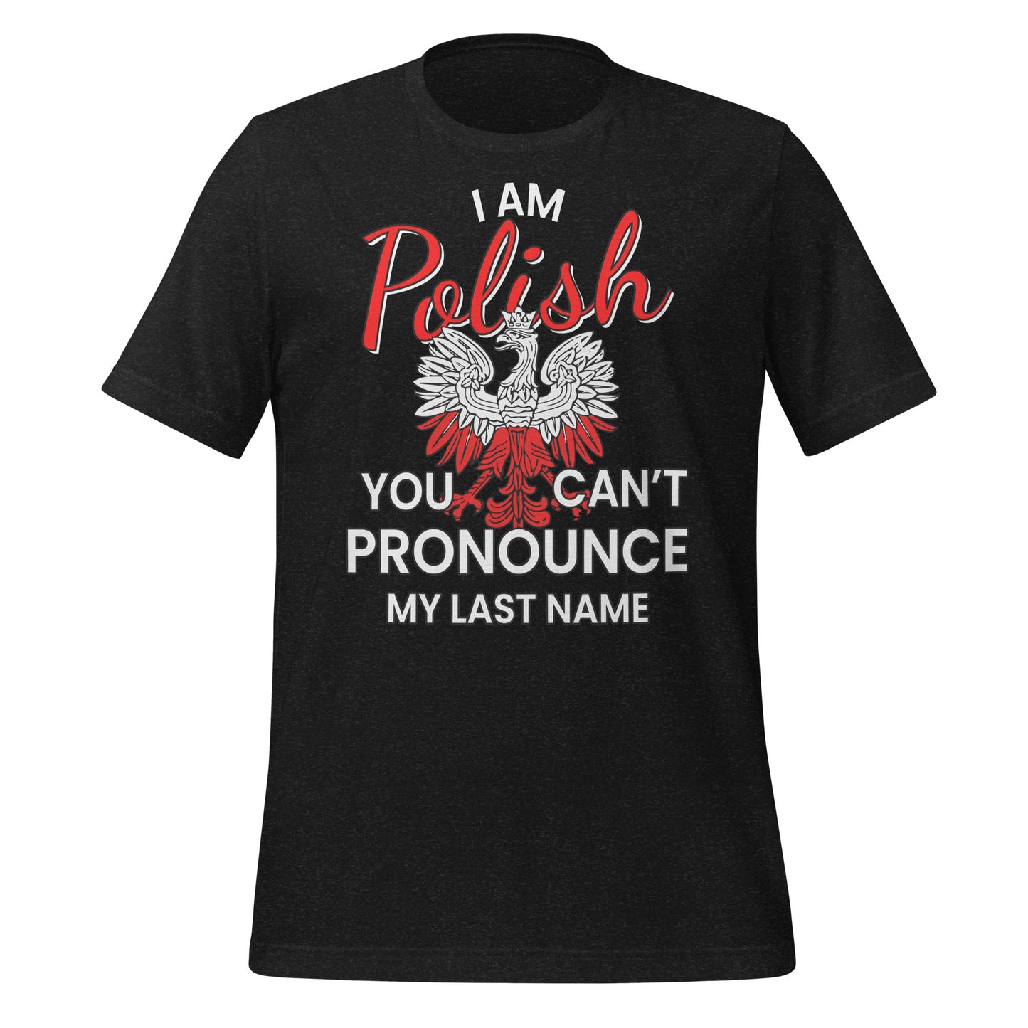 You Can't Pronounce my Last Name - Unisex t-shirt